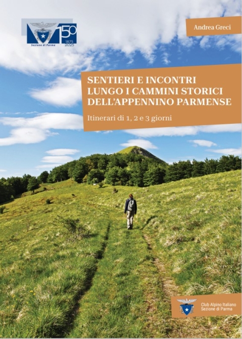 "Sentieri e incontri", una nuova guida escursionistica dedicata ai Cammini storici dell'Appennino parmense.