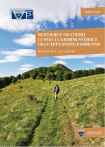 28 SETTEMBRE 2024: esce &quot;Sentieri e incontri&quot;, una nuova guida escursionistica dedicata ai Cammini storici dell&#039;Appennino parmense.