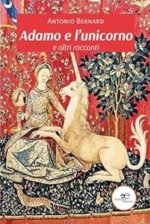 20 gennaio 2024 Antonio Bernard presenta &quot;Adamo e l’unicorno e altri racconti&quot;