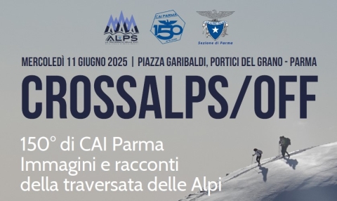 CROSSALPS/OFF: L'11 Giugno il CAI Parma celebra 150 anni con immagini e racconti della Traversata delle Alpi